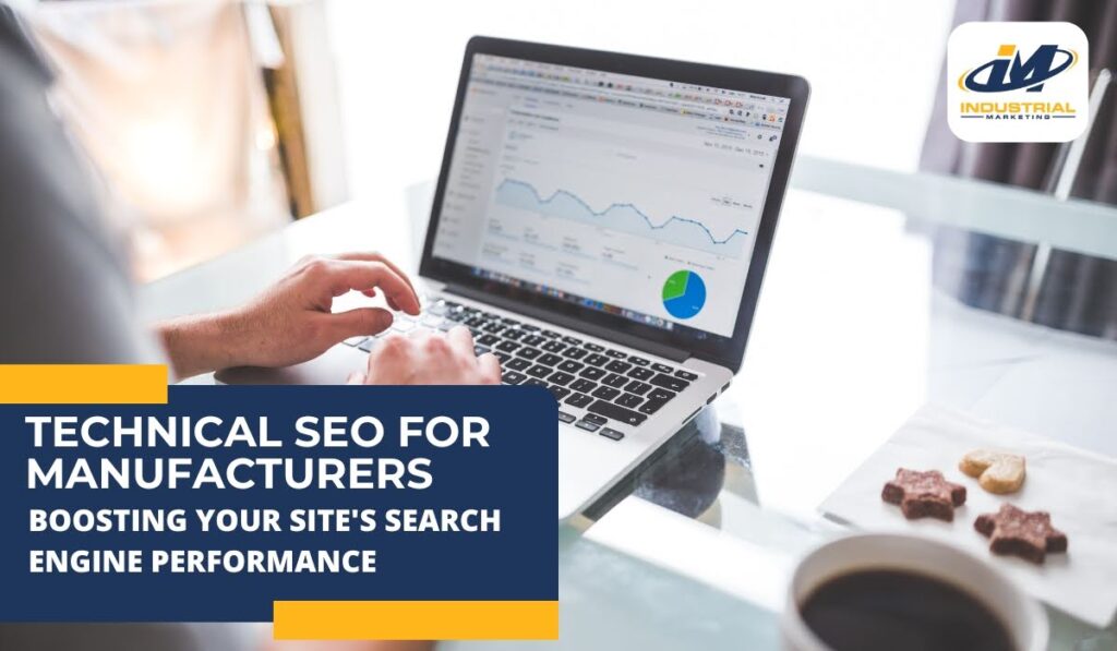 Technical SEO for Manufacturers: Boost Your Website’s Performance